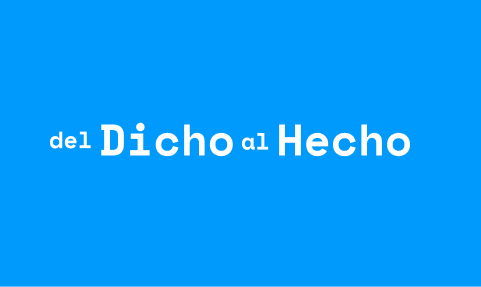 Del Dicho al Hecho