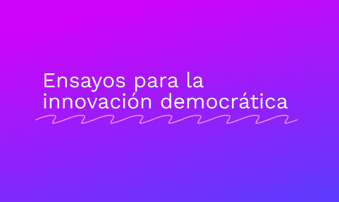Ensayos para la innovación democrática