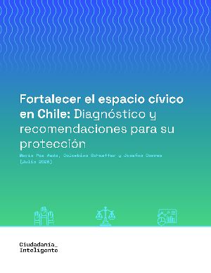 Fortalecer el espacio cívico en Chile: Diagnóstico y recomendaciones para su protección